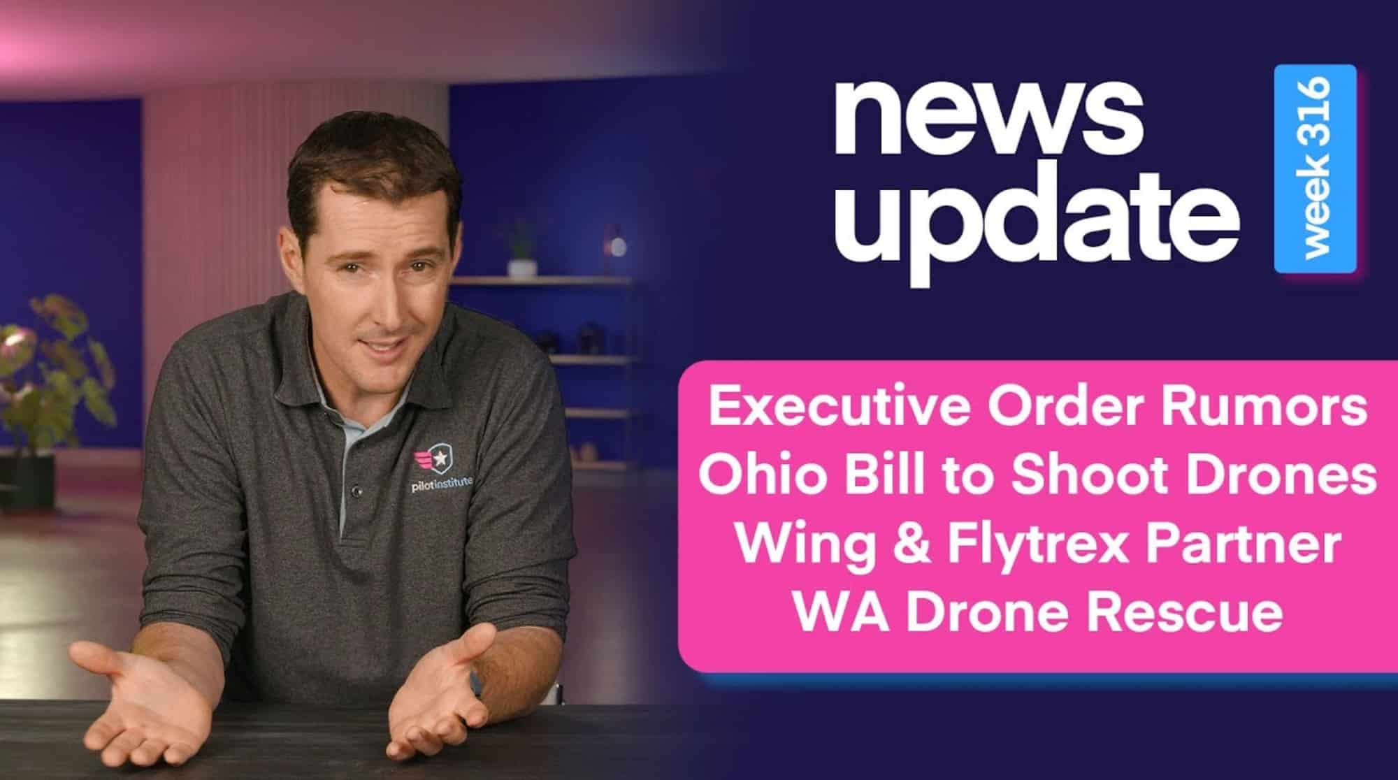 Executive Order Rumors, Ohio Bill To Shoot Drones, Wing Flytrex Partnership, Wa Rescue 1