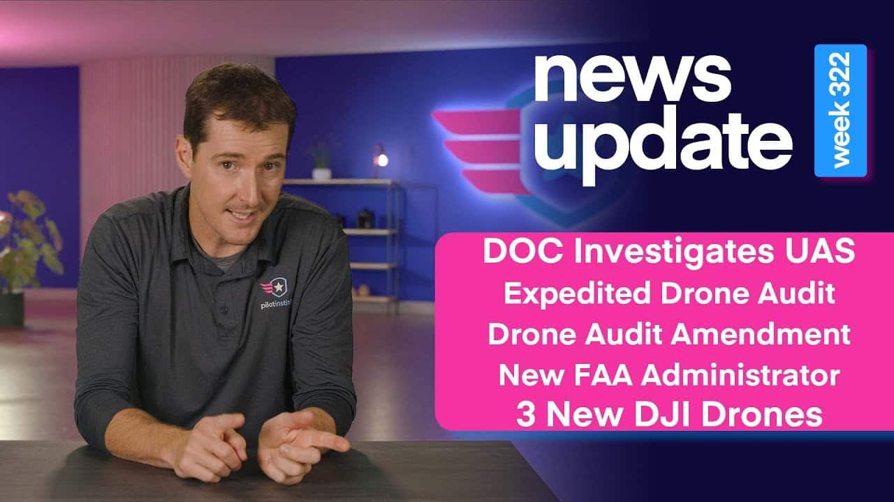 Doc Investigation, Expedited Audit, Amendment To Audit, New Faa Admin, 3 New Dji Drones