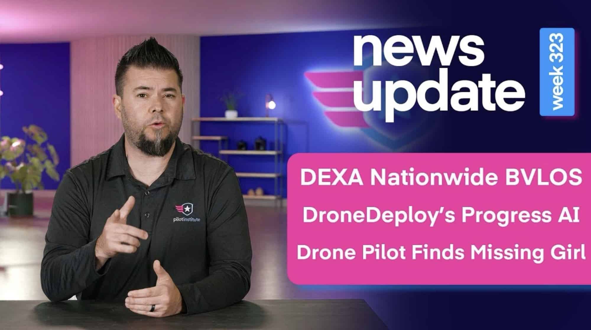 Dexa Secures Nationwide Bvlos, Dronedeploy'S Progress Al, Drone Pilot Finds Missing Girl 1