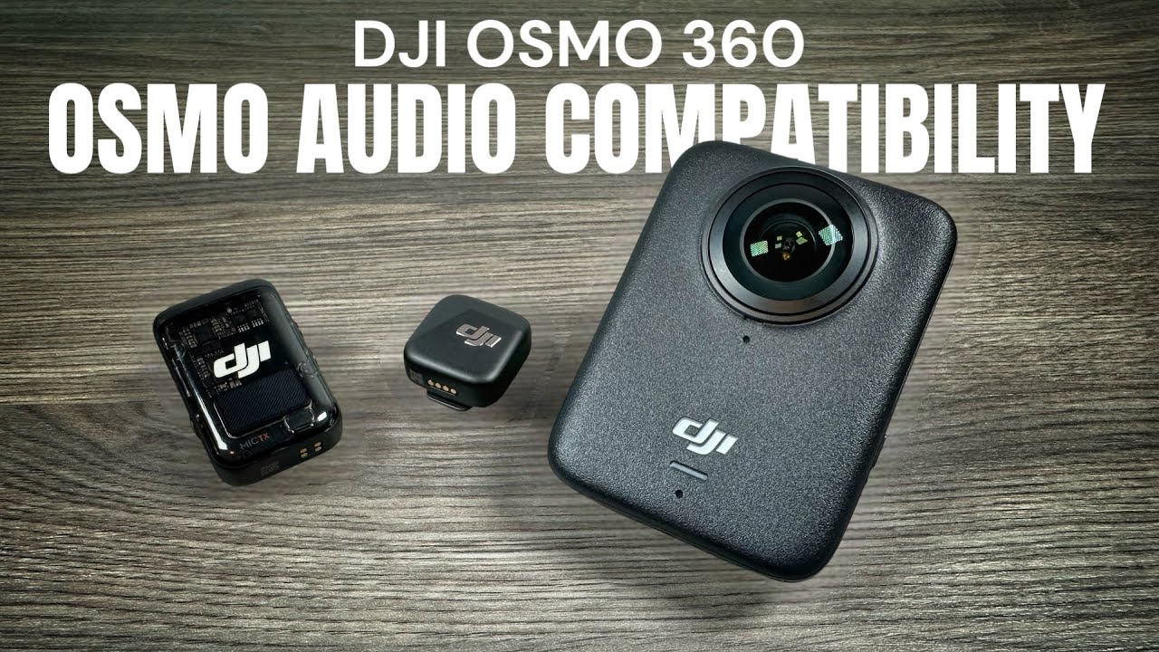 Dji Osmo 360 And Osmo Audio Compatibility (Dji Mic 2 And Dji Mic Mini)