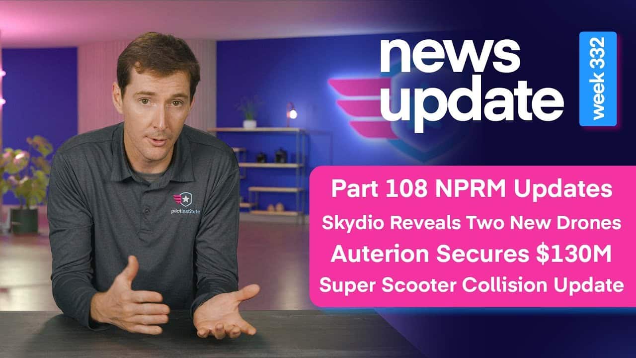 Part 108 Nprm Updates, Skydio'S New Drones, $130M For Auterion, Drone Collision Update