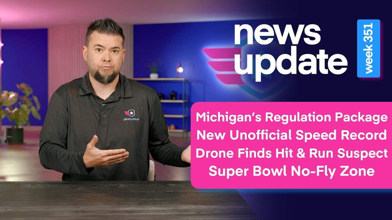 Proposed Drone Regulation Package, Speed Record, Drone Finds Suspect, &Amp; The Super Bowl