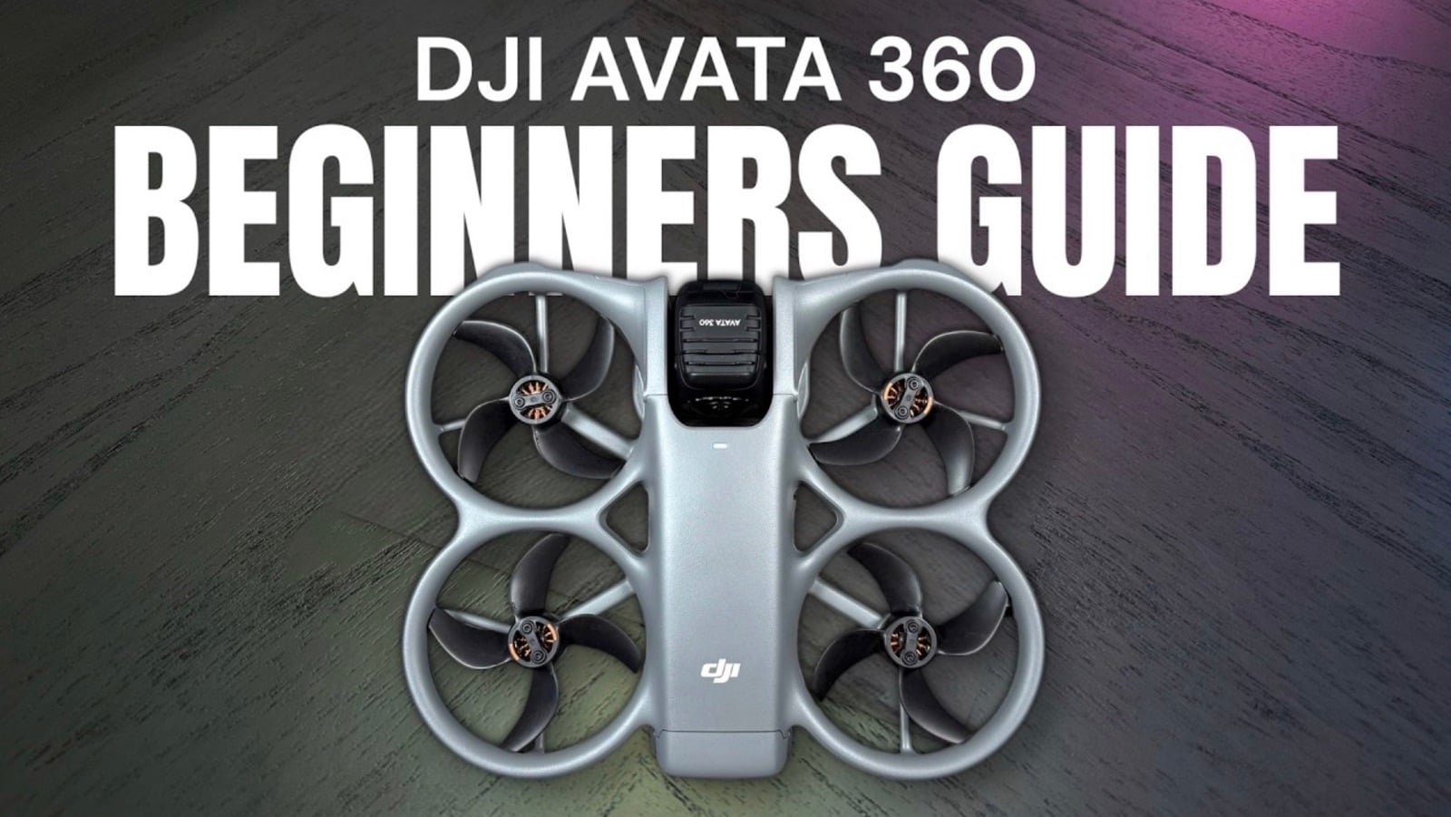 Dji Avata 360 Beginner'S Guide