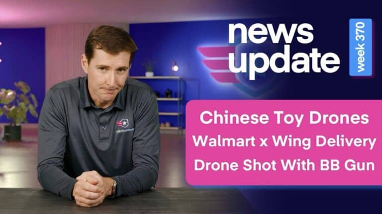 Fcc Cracks Open The Door For Chinese Toy Drones, Walmart And Wing Expand, And A Man Shoots A Bb Gun At A Dfr Drone